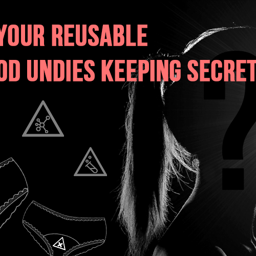 are your reusable period undies keeping secrets?