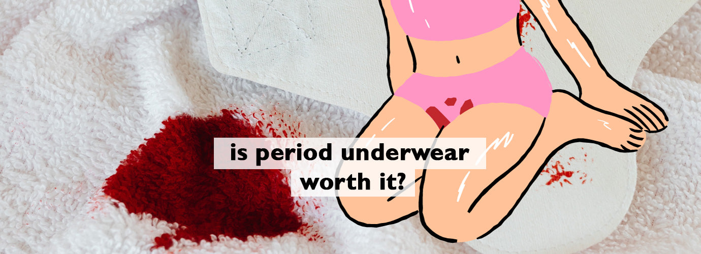 is period underwear worth it?