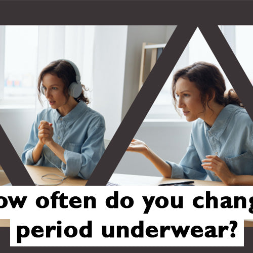 how often do you change period underwear?